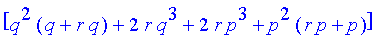 matrix([[q^2*(q+r*q)+2*r*q^3+2*r*p^3+p^2*(r*p+p)]])...